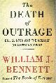 0684813726 BENNETT, WILLIAM J., The Death of Outrage: Bill Clinton and the Assault on American Ideals