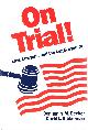 0802225128 BECKER, BENJAMIN M. AND DAVID L. GIBBERMAN, On Trial! Law, Lawyers, and the Legal System