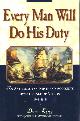 0805046089 KING, DEAN & JOHN B. HATTENDORF (EDS), Every Man Will Do His Duty: An Anthology of Firsthand Accounts from the Age of Nelson