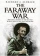 9780385606790 Aldrich, Richard, The Faraway War: Personal Diaries of The Second World War in Asia and the Pacific