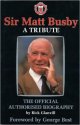 9781852274641 Glanvill, Rick, Sir Matt Busby: A Tribute - The Official Authorised Biography