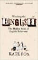 9780340818855 Fox, Kate, Watching the English: The Hidden Rules of English Behaviour