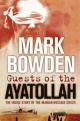 9781843544944 Bowden, Mark, Guests of the Ayatollah: The First Battle in the West's War on Militant Islam