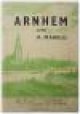 A. Markus, Arnhem omstreeks het midden der vorige eeuw - Met geschiedkundige aanteekeningen. Met 64 platen, kaarten en portretten