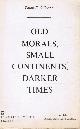 1587291703 O\'CONNOR, PHILIP F, Old Morals, Small Continents, Darker Times (Review Copy)