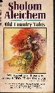 ALEICHEM, SHOLOM, Old Country Tales