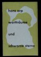 ARP, Hans:, wortträume und schwarze sterne. auswahl aus den gedichten der jahre 1911 - 1952.