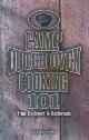 Camp Dutch Oven Cooking 101 from Backyard to Backwoods.
