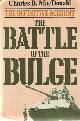 0297783890 Macdonald, Charles B., The Battle of the Bulge: The Definitive Account..