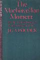Pocock, J.G.A., The Machiavellian Moment. Florentine Political Thought and the Atlantic Republican Tradition.