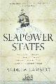 9780300230048 Lambert, Andrew, Seapower States: Maritime Culture, Continental Empires and the Conflict That Made the Modern World.