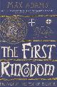 9781788543484 Adams, Max, The First Kingdom - Britain in the age of Arthur.