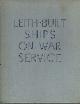 Leith-Built Ships on War Service Being the War-time History of the Firm Henry Robb Ltd..
