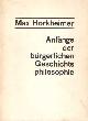 Horkheimer, Max, Anfange der burgerlichen Geschichts philosophie..