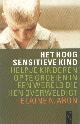 9063051182 Aron, Elaine N., Het hoog sensitieve kind. Help je kinderen op te groeien in een wereld die hen overweldigt.