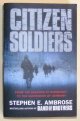 Ambrose, Stephen E.,, CITIZEN SOLDIERS - The US Army from the Normandy Beaches to the Surrender of Germany.