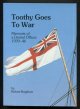 Bagshaw, Robert,, TOOTHY GOES TO WAR - Memoirs of a Dental Officer 1939-46.