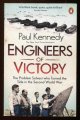 Kennedy, Paul,, ENGINEERS OF VICTORY - The Problem Solvers Who Turned The Tide In The Second World War.