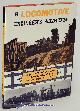ABDILL, GEORGE B., A Locomotive Engineer's Album: The Saga of Steam Engines in America, Fifth in the Old Railroad Series