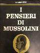 --, I pensieri di Mussolini.