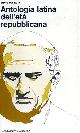 --, Antologia latina dell\'età repubblicana.