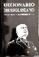 --, Dizionario mussoliniano. 1500 affermazioni e definizioni del Duce.