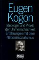 KOGON, EUGEN,, Ideologie und Praxis der Unmenschlichkeit. Erfahrungen mit dem Nationalsozialismus. (Gesammelten Schriften Band 1).