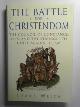 1845295218 WELSH, Frank, The battle for Christendom: the Council of Constance, 1415, and the struggle to unite against Islam