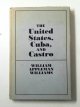 0853450129 WILLIAMS, William Appleman, The United States, Cuba and Castro