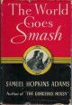 ADAMS, SAMUEL HOPKINS, The World Goes Smash