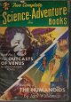 TWO COMPLETE SCIENCE-ADVENTURE BOOKS (ANAXIMANDER POWELL; JACK WILLIAMSON), Two Complete Science-Adventure Books: Spring 1952; No. 5 ("the Outcasts of Venus" & "the Humanoids")