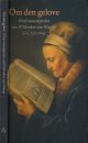 9789056251390 Om den Gelove: Wederwaardigheden van Willemken van Wanray als remonstrantse weduwe in 1619 en 1622 te Nijmegen doorstaan en vervolgens eigenhandig opgetekend.