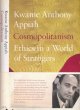 9780713999419 Appiah, Kwame Anthony, Cosmopolitanism: Ethics in a world of strangers.