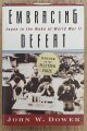 DOWER, JOHN W., Embracing Defeat, Japan in the Wake of World War II