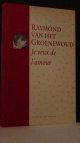 Groenewoud, Raymond van het, Je veux de l\'amour.