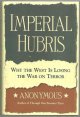 1574888498 Anonymous, Imperial Hubris Why the West Is Losing the War on Terrorism