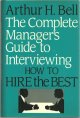 1556231091 Bell, Arthur, Complete Manager\'s Guide to Interviewing How to Hire the Best