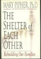 0399141448 Pipher, Mary, Shelter of Each Other Rebuilding Our Families