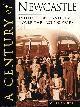 0750926570 ALEXANDER, JOHN, A Century of Newcastle