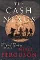 0713994657 FERGUSON, NIALL, The Cash Nexus : Money and Power in the Modern World, 1700-2000