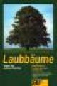 Aas & Riedmiller, LAUBBÄUME - Bestimmen, Kennelernen & Schützen.