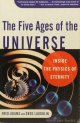 ADAMS, F., LAUGHLIN, G., The five ages of the universe. Inside the physics of eternity.