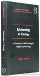 PLANTINGA, A., BEILBY, J., Epistemology as theology. An evaluation of Alvin Plantinga\'s religious epistemology.