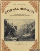 Ahluwalia, Major H.P.S., Eternal Himalaya. Including full text of the travels of George Francis White, 1825