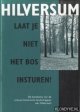 Aggelen, Kees van & Fred Repko, Hilversum. Laat je niet het bos insturen! De betekenis van de cultuur-historische landschappen van Hilversum