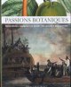 Allain, Yves-Marie - a.o., Passions botaniques. Naturalistes voyageurs au temps des grandes découvertes