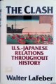 Lafeber, Walter, The Clash: A History of U.S.-Japan Relations