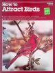 Burke, Ken & Jessie Wood & Michael McKinley & James Stockton, How to Attract Birds