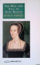 Warnicke, Retha M., The Rise and Fall of Anne Boleyn: Family Politics at the Court of Henry VIII