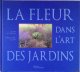 Allain, Yves-Marie, La fleur dans l\'art des jardins